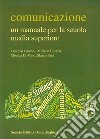 Comunicazione. Un manuale per la scuola media superiore libro