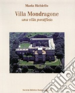 Villa Mondragone una villa pontificia. Ediz. illustrata