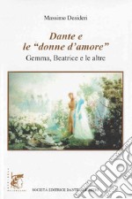 Dante e le «donne d'amore». Gemma, Beatrice e le altre libro