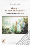 Dante e le «donne d'amore». Gemma, Beatrice e le altre libro