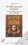 Volto nascosto di Dante. Anticattolicesimo ed enigmi nella «Commedia». Per le Scuole superiori. Con e-book. Con espansione online (Il) libro