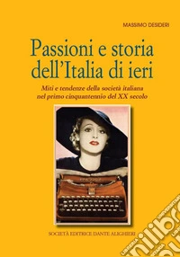 Passioni e storia dell'Italia di ieri