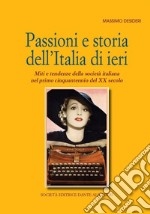 Passioni e storia dell'Italia di ieri libro