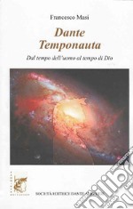 Dante temponauta. Dal tempo dell'uomo al tempo di Dio