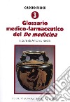 Cassio Felice. Vol. 3: Glossario medico-farmaceutico del «De medicina» libro di Sestili A. (cur.)