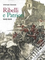 Ribelli e patrioti. 1848-1849 libro