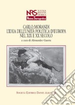 Carlo Morandi. L'idea dell'unità politica d'Europa nel XIX e XX secolo libro