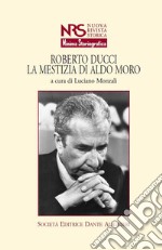 Roberto Ducci. La mestizia di Aldo Moro