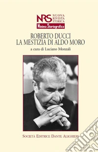Roberto Ducci. La mestizia di Aldo Moro libro