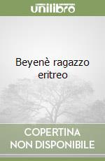 Beyenè ragazzo eritreo libro