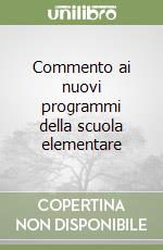 Commento ai nuovi programmi della scuola elementare