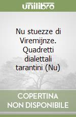 Nu stuezze di Viremijnze. Quadretti dialettali tarantini (Nu) libro