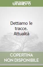 Dettiamo le tracce. Attualità libro