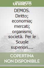 DEMOS. Diritto; economia; mercati; organismi; società. Per le Scuole superiori. Vol. 2 libro