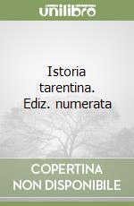 Istoria tarentina. Ediz. numerata libro