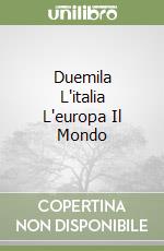 Duemila L'italia L'europa Il Mondo libro