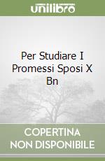 Per Studiare I Promessi Sposi X Bn libro