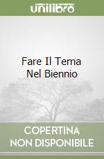 Fare Il Tema Nel Biennio libro