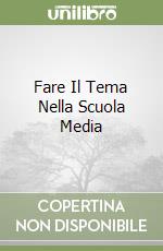 Fare Il Tema Nella Scuola Media libro