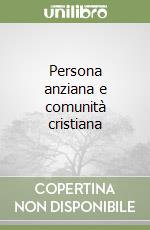 Persona anziana e comunità cristiana libro