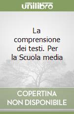 La comprensione dei testi. Per la Scuola media (3) libro