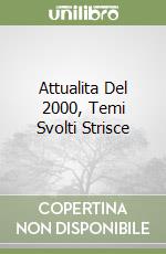 Attualita Del 2000, Temi Svolti Strisce libro