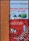 Braccianti della terra dei trulli la dura vita del mondo contadino alla fine dell'800 e nella prima metà del '900 libro