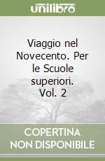 Viaggio nel Novecento. Per le Scuole superiori. Vol. 2 libro