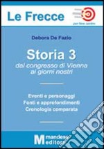 Storia 3. Dal Congresso di Vienna ai giorni nostri. Per le Scuole superiori