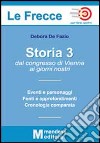 Storia 3. Dal Congresso di Vienna ai giorni nostri. Per le Scuole superiori libro