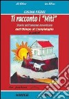 Ti racconto i miti. Storie dell'umana avventura dall'Olimpo al Campidoglio. Per la Scuola media libro