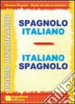 Primo dizionario spagnolo-italiano, italiano-spagnolo libro