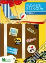 Vacanze e lingua. Per la Scuola media. Vol. 1 libro