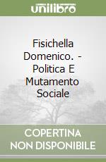 Fisichella Domenico. - Politica E Mutamento Sociale libro
