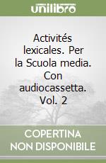 Activités lexicales. Per la Scuola media. Con audiocassetta. Vol. 2