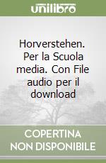 Horverstehen. Per la Scuola media. Con File audio per il download libro