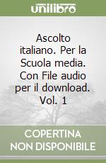 Ascolto italiano. Per la Scuola media. Con File audio per il download. Vol. 1 libro