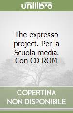 The expresso project. Per la Scuola media. Con CD-ROM