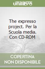 The expresso project. Per la Scuola media. Con CD-ROM libro