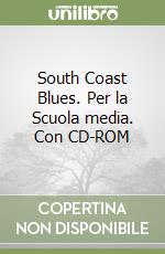 South Coast Blues. Per la Scuola media. Con CD-ROM libro