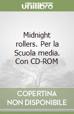 Midnight rollers. Per la Scuola media. Con CD-ROM