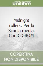 Midnight rollers. Per la Scuola media. Con CD-ROM libro