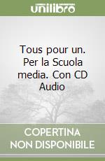 Tous pour un. Per la Scuola media. Con CD Audio libro