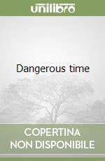 Dangerous time libro