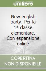 New english party. Per la 1ª classe elementare. Con espansione online libro