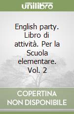 English party. Libro di attività. Per la Scuola elementare. Vol. 2 libro