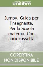 Jumpy. Guida per l'insegnante. Per la Scuola materna. Con audiocassetta libro