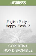 English Party - Happy Flash. 2 libro