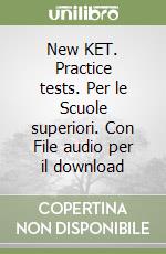 New KET. Practice tests. Per le Scuole superiori. Con File audio per il download libro