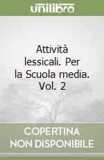 Attività lessicali. Per la Scuola media. Vol. 2 libro